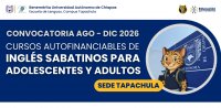 Convocatoria: Cursos Autofinanciables Sabatinos de Inglés para Adolescentes y Adultos, Sede Tapachula, Ciclo Agosto – Diciembre 2026