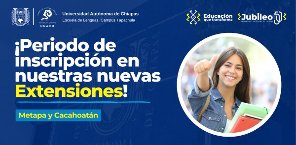 ¡Inscripciones a nuestras nuevas Extensiones: Cacahoatán y Metapa!