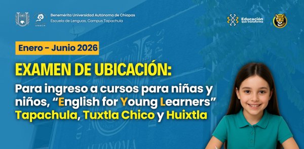 EXAMEN DE UBICACIÓN para ingreso a cursos para niñas y niños, “English for Young Learners” Tapachula, Tuxtla Chico y Huixtla